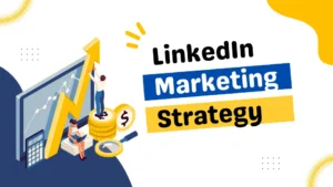 LinkedIn Marketing Strategy